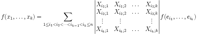 f(x_1,\dots,x_k )=  \sum_{ 1\leq i_1<i_2<\dots <i_{k-1}<i_k\leq n}  \begin{vmatrix}  X_{i_1;1}&X_{i_1;2}&\dots &X_{i_1;k} \\ X_{i_2;1}&X_{i_2;2}&\dots &X_{i_2;k} \\ \vdots &\vdots & & \vdots \\ X_{i_k;1}&X_{i_k;2}&\dots &X_{i_k;k}  \end{vmatrix}f(e_{i_1},\dots,e_{i_k})