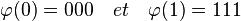 \varphi(0) = 000 \quad et \quad \varphi(1) = 111 
