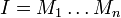 I=M_1\ldots M_n