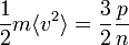 \frac12 m \langle v^2 \rangle = \frac{3}{2} \frac{p}{n}