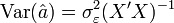  \operatorname{Var}(\hat a)=\sigma^2_{\varepsilon}(X'X)^{-1}