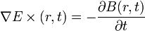 \nabla E \times (r,t)=- \frac  {\partial B (r,t)}{\partial t}