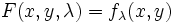 F(x,y,\lambda)=f_\lambda(x,y)\,