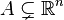 A \subsetneq \mathbb{R}^{n}