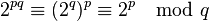 2^{pq} \equiv (2^q)^p \equiv 2^p \mod q