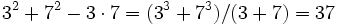 3^2 + 7^2 - 3 \cdot 7 = (3^3 + 7^3)/(3 + 7) = 37