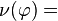 \nu(\varphi)=