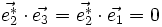 \vec{e_2^*} \cdot \vec{e_3} = \vec{e_2^*} \cdot \vec{e_1} = 0