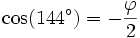 \cos(144^\circ)=  -{\varphi \over 2}