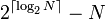 2^{\lceil \log_2 N \rceil} - N