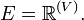 E = \mathbb R^{(V)}.