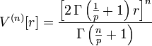 V^{(n)}[r] = \frac    {\left[ 2\, \Gamma\left(\frac 1 p + 1\right) r \right]^n}    {\Gamma \left(\frac n p + 1 \right)}