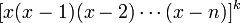 [x(x-1)(x-2)\cdots(x-n)]^{k}\,
