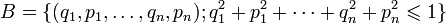B=\{(q_1,p_1,\dots, q_n, p_n); q_1^2+p_1^2+\cdots +q_n^2+p_n^2\leqslant 1\}