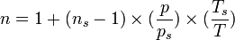 n = 1 + (n_s - 1) \times { (\frac{p} {p_s}) \times { (\frac{T_s} {T}) }}