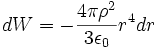 dW = -\frac{4\pi \rho^2}{3\epsilon_0}r^4dr