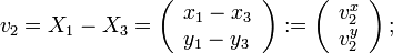v_2=X_1-X_3=\left(\begin{array}{l}x_1-x_3\\y_1-y_3\end{array}\right):=\left(\begin{array}{c}v_2^x\\v_2^y \end{array}\right);
