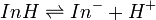 InH \rightleftharpoons In^- + H^+