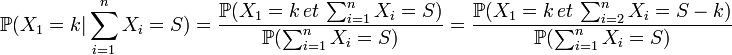 \mathbb{P}(X_1=k| \sum_{i=1}^n X_{i}=S)=\frac{\mathbb{P}(X_1=k \, et\, \sum_{i=1}^n X_{i}=S)}{\mathbb{P}(\sum_{i=1}^n X_{i}=S)}=\frac{\mathbb{P}(X_1=k \, et\, \sum_{i=2}^n X_{i}=S-k)}{\mathbb{P}(\sum_{i=1}^n X_{i}=S)}
