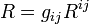 \ R=g_{ij}R^{ij}