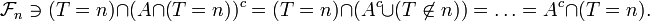 \mathcal{F}_n \ni (T=n) \cap (A \cap (T=n))^c = (T=n) \cap (A^c \cup (T\not\in n)) =\ldots =A^c \cap (T=n).