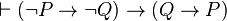 \vdash (\lnot P \to \lnot Q) \to (Q \to P)