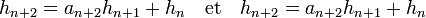 h_{n+2} = a_{n+2}h_{n+1} + h_n \quad \text{et}\quad h_{n+2} = a_{n+2}h_{n+1} + h_n\;