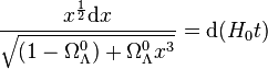  \frac{x^\frac{1}{2}{\rm d}x}{\sqrt{(1 - \Omega_\Lambda^0) + \Omega_\Lambda^0 x^3}} = {\rm d}(H_0 t)