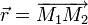 \vec{r}=\overrightarrow{M_1 M_2}