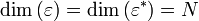 \dim{( \varepsilon )} = \dim{( \varepsilon^* )} = N