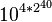 {10}^{\,\! 4 * 2^{40}}