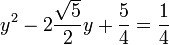 y^2 - 2 \frac {\sqrt 5}2 y + \frac 54 = \frac 14 