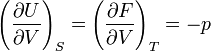 \left(\frac{\partial U}{\partial V}\right)_S =\left(\frac{\partial F}{\partial V}\right)_T =   - p ~
