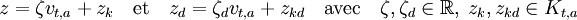 z = \zeta v_{t,a} + z_k \quad\text{et}\quad z_d = \zeta_d v_{t,a} + z_{kd}\quad\text{avec}\quad \zeta, \zeta_d \in \mathbb R,\; z_k,z_{kd} \in K_{t,a}