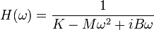 H(\omega) = {1 \over {K - M \omega^2 + i B \omega}}