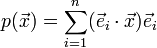 p( \vec x)=\sum_{i=1}^n (\vec e_i \cdot \vec x) \vec e_i