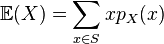 \mathbb E(X) = \sum_{x \in S} x p_X(x)