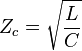 Z_c = \sqrt{ \frac{L}{C} }