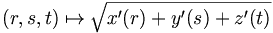 (r, s, t)\mapsto \sqrt{x^{\prime}(r)+ y^{\prime}(s)+ z^{\prime}(t)}