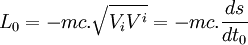 \ L_0 = -mc. \sqrt{V_iV^i} = -mc.\frac{ds}{dt_0}