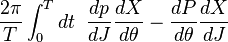  {2\pi\over T} \int_0^T dt \;\; {dp \over dJ} {dX\over d\theta} - {dP \over d\theta} {dX\over dJ} \,
