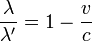 \frac{\lambda}{\lambda'}=1-\frac{v}{c}