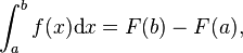 \int_a^b f(x)\text{d}x = F(b) - F(a),