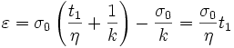  \varepsilon = \sigma _0 \left( {t_1 \over \eta } + {1 \over k} \right) - {\sigma _0 \over k} = {\sigma _0 \over \eta } t_1