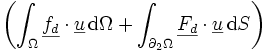 \left(\int_\Omega \underline{f_d}\cdot\underline{u}\,\mathrm d\Omega + \int_{\partial_2\Omega} \underline{F_d}\cdot\underline{u}\, \mathrm dS\right)