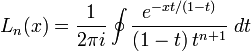 L_n(x)=\frac{1}{2\pi i}\oint\frac{e^{-xt/(1-t)}}{(1-t)\,t^{n+1}} \; dt