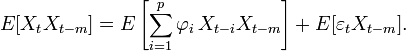 E[X_t X_{t-m}] = E\left[\sum_{i=1}^p \varphi_i\,X_{t-i} X_{t-m}\right]+ E[\varepsilon_t X_{t-m}].