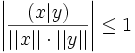 \left|\frac{(x|y)}{||x|| \cdot ||y||} \right| \leq 1