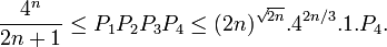  \frac {4^n}{2n+1} \le P_1P_2P_3P_4\le (2n)^{\sqrt{2n}}.4^{2n/3}.1.P_4.