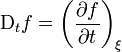 \mathrm D_tf = \left(\frac{\partial f}{\partial t}\right)_{\xi}